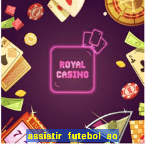 assistir futebol ao vivo rcm